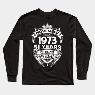 November 1973 51 Years Of Being Awesome 51st Birthday Long Sleeve T-Shirt